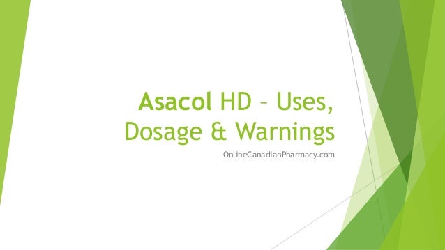 Asacol HD – Uses,
Dosage & Warnings
OnlineCanadianPharmacy.com
 