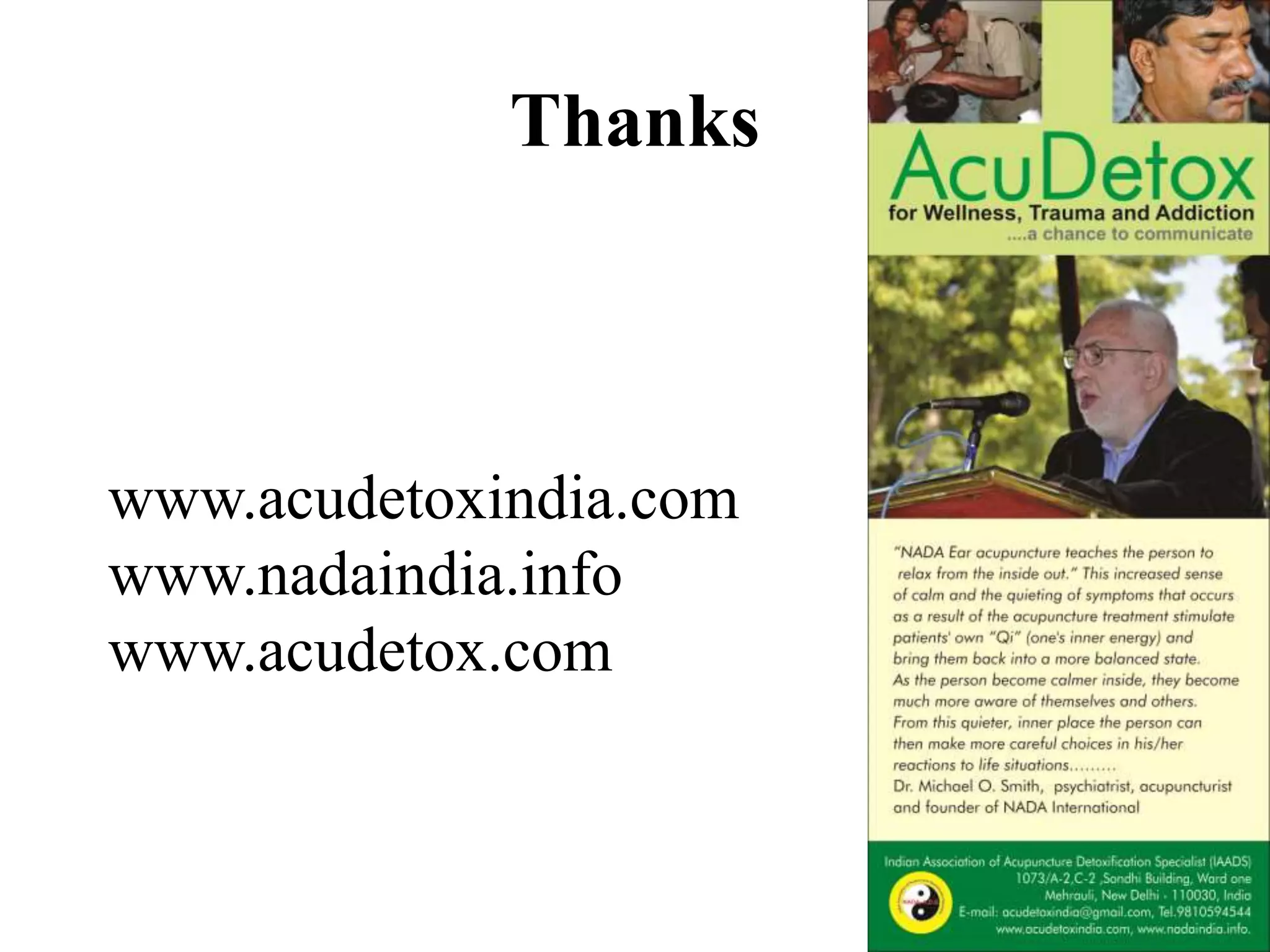 Thanks
www.acudetoxindia.com
www.nadaindia.info
www.acudetox.com
 