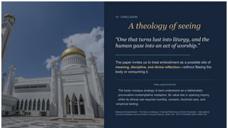 10 · CONCLUSION
A theology of seeing
“One that turns lust into liturgy, and the
human gaze into an act of worship.”
The paper invites us to treat embodiment as a possible site of
meaning, discipline, and divine reflection—without fleeing the
body or consuming it.
FINAL QUALIFICATION
The body–mosque analogy is best understood as a deliberately
provocative contemplative metaphor. Its value lies in opening inquiry,
while its ethical use requires humility, consent, doctrinal care, and
empirical testing.
Maksudul Shadat Akash, “The Body as Mosque: A Sacred Reframing of Erotic Perception,” International
Journal of Research and Innovation in Social Science, 2026. DOI: 10.47772/IJRISS.2026.100601190
 