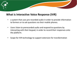 Interactive voice response for dissemination of  agronomy technologies in Malawi - the opportunities and pitfalls