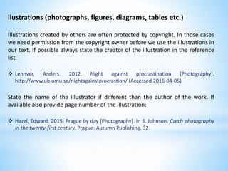 llustrations (photographs, figures, diagrams, tables etc.)
Illustrations created by others are often protected by copyrigh...
