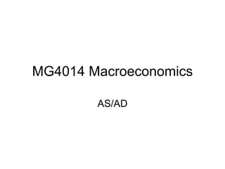 MG4014 Macroeconomics AS/AD 
