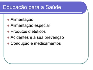 Educação para a SaúdeAlimentaçãoAlimentação especialProdutos dietéticosAcidentes e a sua prevençãoCondução e medicamentos
