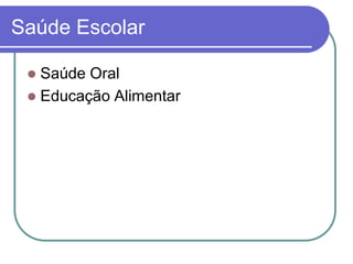 Saúde EscolarSaúde OralEducação Alimentar