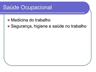Saúde OcupacionalMedicina do trabalhoSegurança, higiene e saúde no trabalho