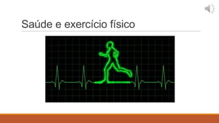 Saúde e exercício físico
 