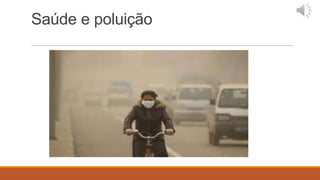 Saúde e poluição
 
