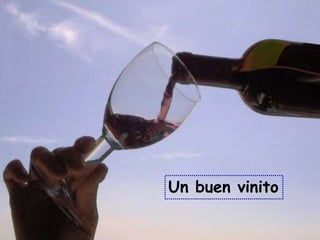 Un buen vinito
 