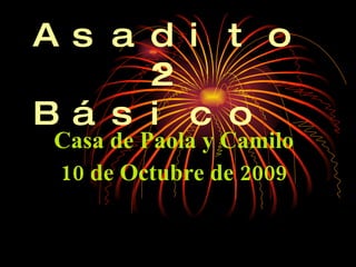 Asadito  2º Básico Casa de Paola y Camilo 10 de Octubre de 2009 