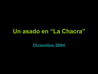 Un asado en “La Chacra” Diciembre 2004 