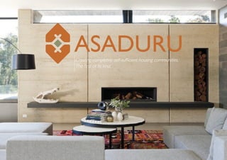 ASADURUCreating completely self-sufficient homes at a community scale,
The first of its kind.
 