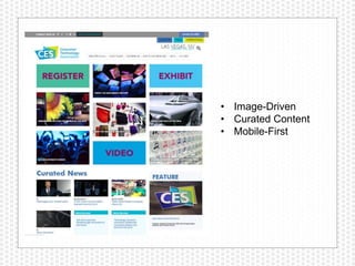 • Image-Driven
• Curated Content
• Mobile-First
 
