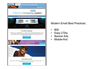 Modern Email Best Practices:
• BSI
• Easy CTAs
• Banner Ads
• Mobile-first
 