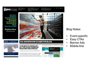 Blog Notes:
• Event-specific
• Easy CTAs
• Banner Ads
• Mobile-first
 