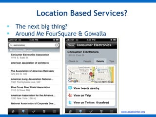 Location Based Services? The next big thing? Around Me FourSquare & Gowalla 