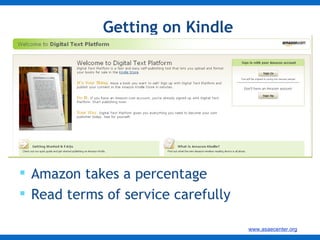 Getting on Kindle Amazon takes a percentage Read terms of service carefully 