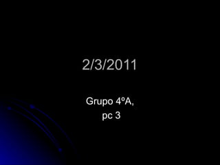 2/3/2011 Grupo 4ºA, pc 3 
