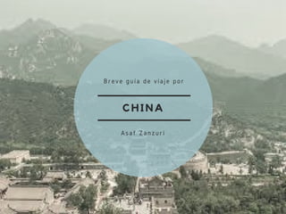 CHINA
Breve guía de viaje por
Asaf Zanzuri
 