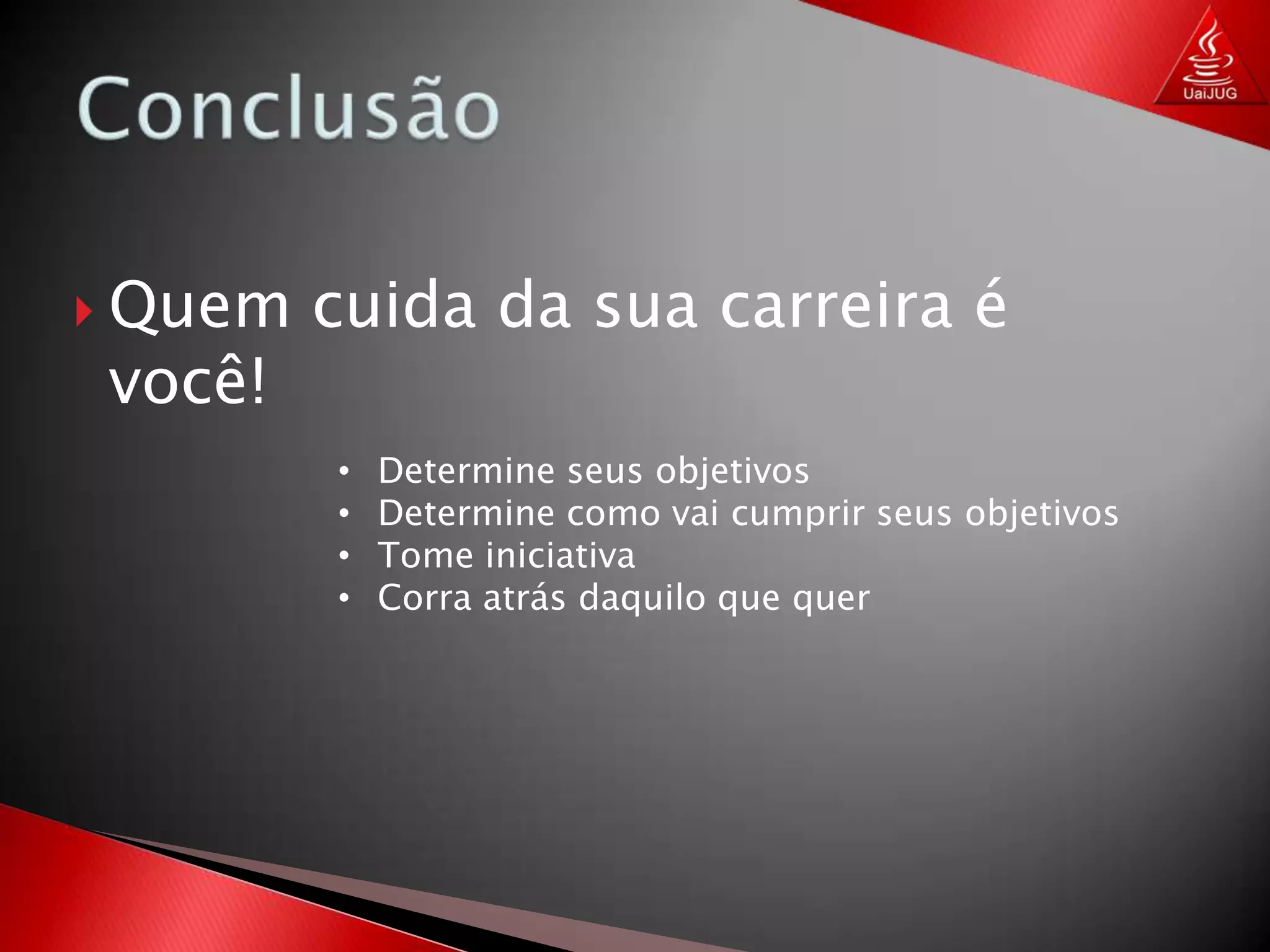 ConclusãoNão seja discreto. Não guarde segredo!