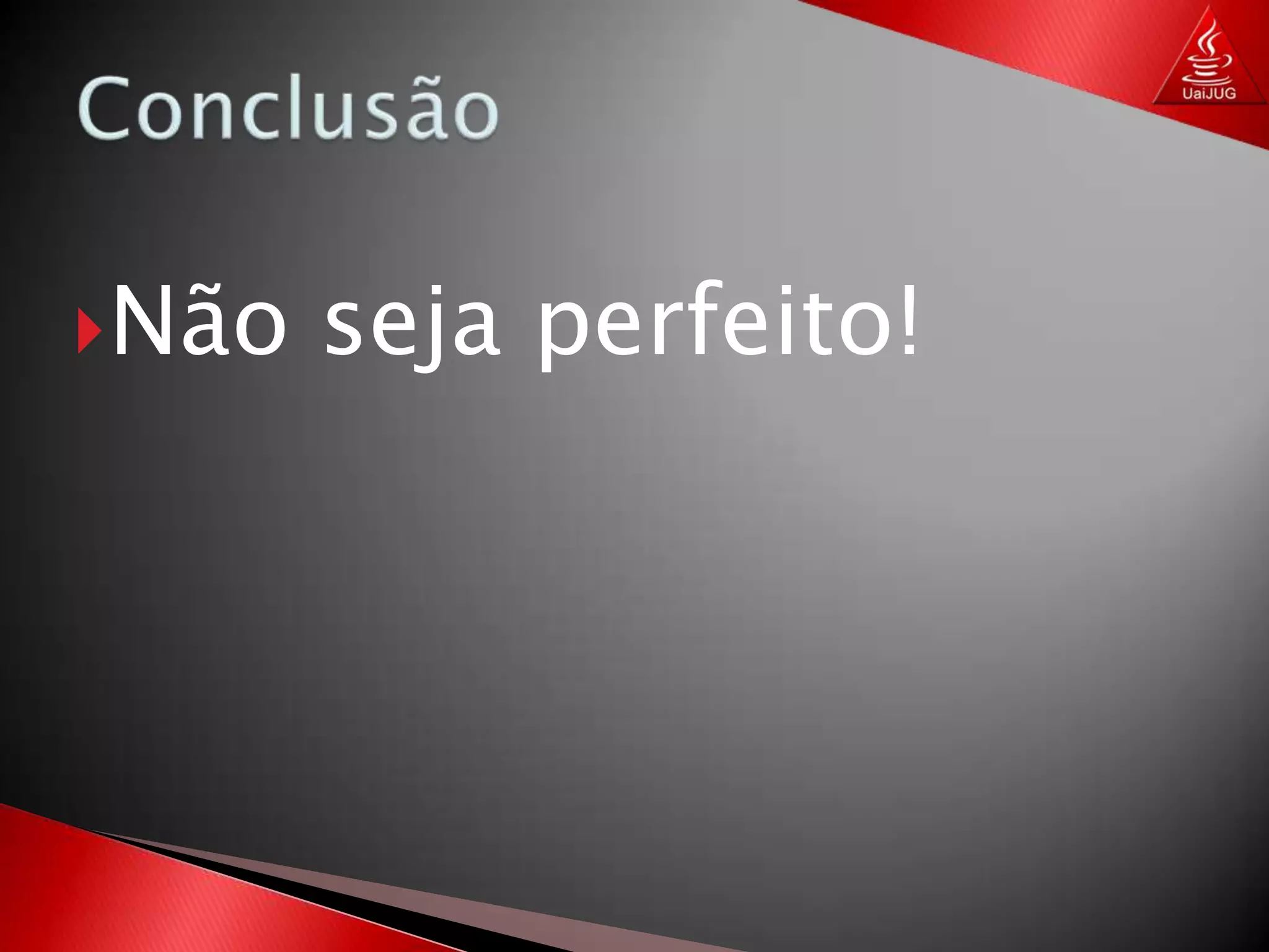 ConclusãoCompartilhe com todos seu conhecimentoO colega a quem você ensina hoje pode: