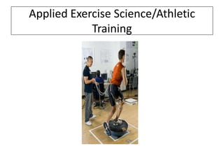 Applied Exercise Science/Athletic
Training

 