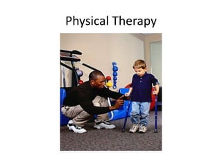 Physical Therapy

 