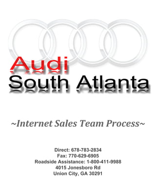 ~Internet Sales Team Process~
Direct: 678-783-2834
Fax: 770-629-6905
Roadside Assistance: 1-800-411-9988
4015 Jonesboro Rd
Union City, GA 30291
 