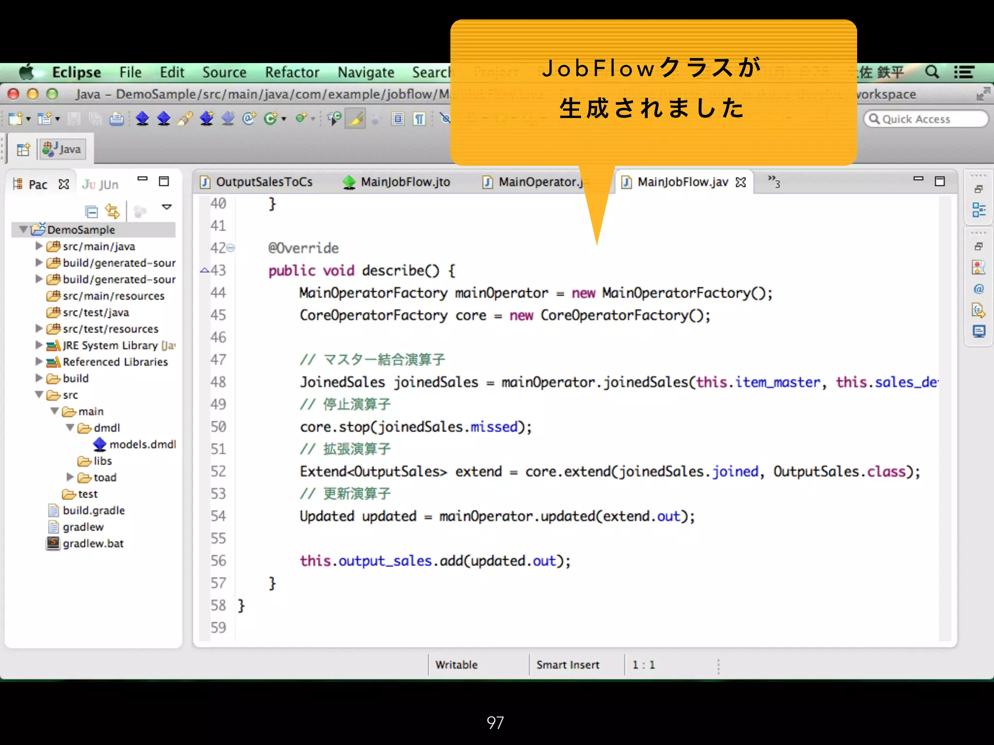 97
J o b F l o w ク ラス が
生 成 さ れ ま し た
 