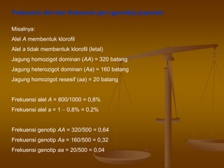 Menghitung frekuensi gen tertaut kromosom X
Untuk laki-laki = p + q, karena genotipnya A- dan a-
Untuk perempuan = p2 + 2p...