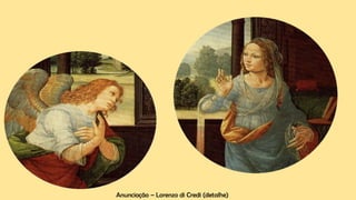 Anunciação – Lorenzo di Credi (detalhe)
 