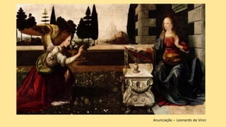 Anunciação – Leonardo da Vinci
 