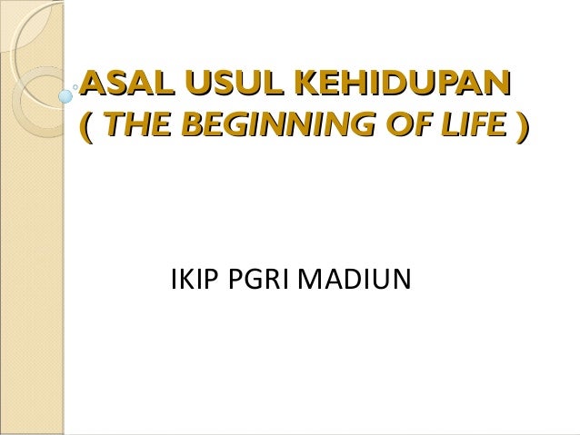 Asal Usul Kehidupan Asal Usul Kehidupan