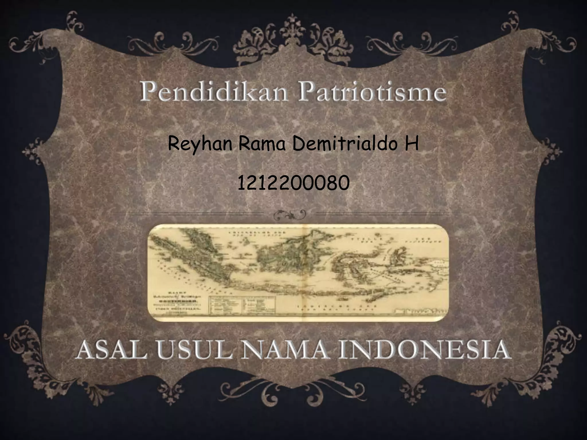 Asal Usul nama Indonesia (UTS); Reyhan Rama D.H; 1212200080; Manajemen ...