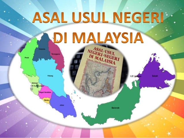 Asal Usul Nama- Nama Negeri di Malaysia