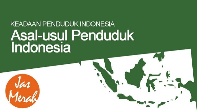 Asal Usul Nenek Moyang Bangsa Indonesia
