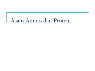 Asam Amino dan Protein
 