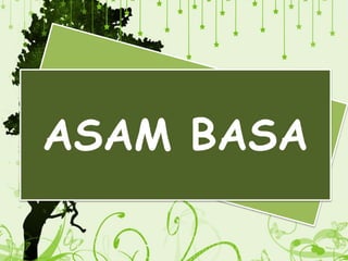ASAM BASA
 