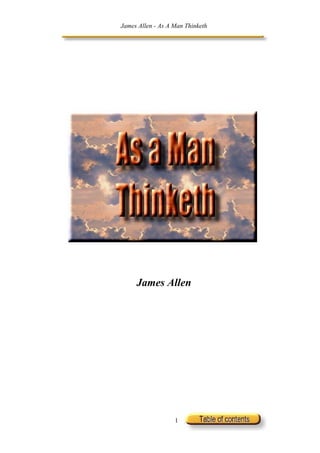 James Allen - As A Man Thinketh




     James Allen




                   1
 