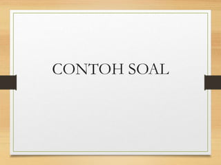 CONTOH SOAL
 