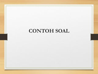 CONTOH SOAL
 