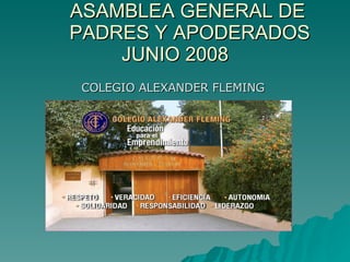 ASAMBLEA GENERAL DE  PADRES Y APODERADOS  JUNIO 2008 ,[object Object]