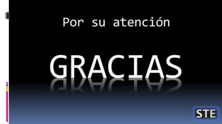 Por su atención
GRACIAS
 