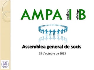 Assemblea general de socis
28 d’octubre de 2013

 