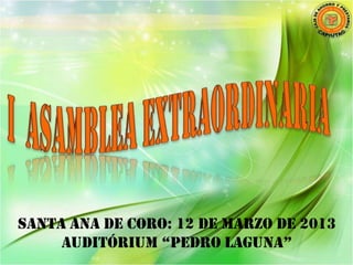 Santa Ana de Coro: 12 de marzo de 2013
     Auditórium “pedro Laguna”
 