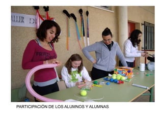 PARTICIPACIÓN DE LOS ALUMNOS Y ALUMNAS
 