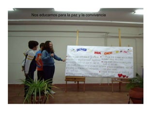 Nos educamos para la paz y la convivencia
 