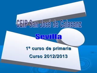 1º curso de primaria
 Curso 2012/2013
 