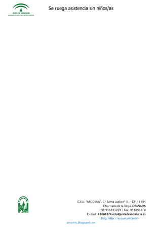 C.E.I.: “ARCO IRIS”. C/ Santa Lucía nº 3 .- CP: 18194
Churriana de la Vega. GRANADA
Tlf: 958893709 / Fax: 958893710
E-mail...