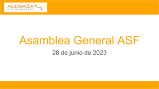 Asamblea General ASF
28 de junio de 2023
 