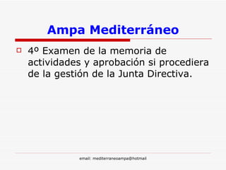 Ampa Mediterráneo 4º Examen de la memoria de actividades y aprobación si procediera de la gestión de la Junta Directiva. 